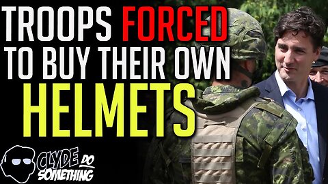 Canadian Soldiers Forced to Buy Their Own Helmets Abroad - Trudeau Sets Records in Wasteful Spending