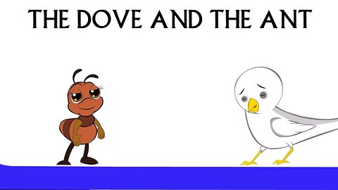 THE DOVE and THE ANT Story