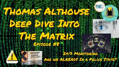 Hollywood Decode | The Matrix Pt. 8 | Thomas Althosue | ARE WE LIVING UNDER A POLICE STATE WITH 24/7 SURVEILLANCE?