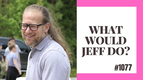 What Would Jeff Do? #1077 dog training q & a