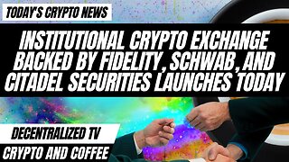 Crypto and Coffee: Crypto Exchange Backed by Fidelity, and Schwab Securities Launches Today