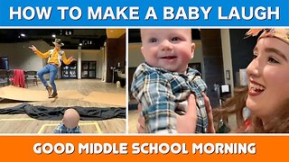 How To Make a Baby Laugh | Good Middle School Morning | Episode 2