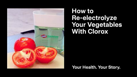 How to Re-Electrolyze Your Vegetables with Clorox