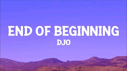 End Of The Beginning - DJO
