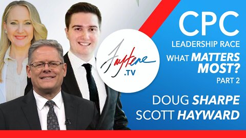 CPC Leadership Race - What Matters Most? Part 2 with Doug Sharpe & Scott Hayward