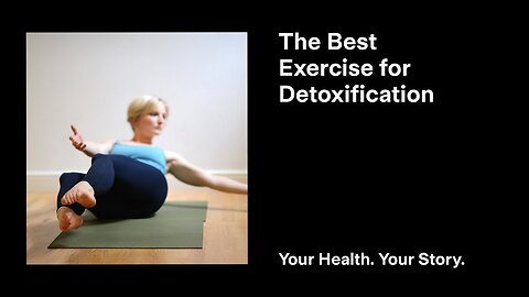 The Best Exercise for Detoxification