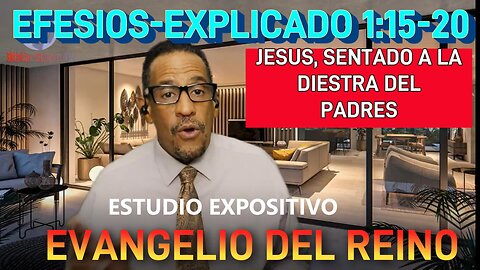 EFESIOS-EXPLICADO-Cap.1:15-20-(JESUS, SENTADO A LA DIESTRA DEL PADRE)