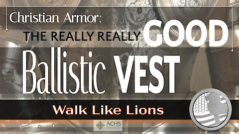 "Good Ballistic Vest" Walk Like Lions Christian Daily Devotion with Chappy Jan 05, 2021