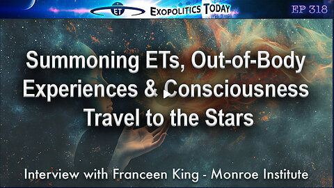 Summoning ETs, Out-of-Body Experiences & Consciousness Travel to the Stars