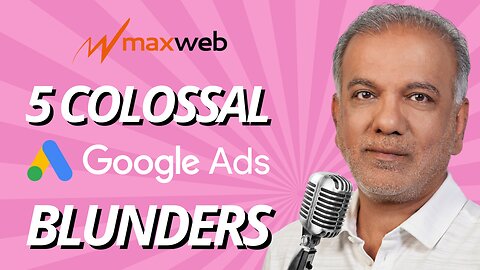 The 5 Colossal Blunders Sabotaging Your Google Ads Success