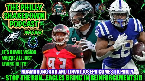 The Philly Shakedown Podcast | Ndamukong Suh And Linval Joseph Come To Philly | Eagles VS Colts!!!