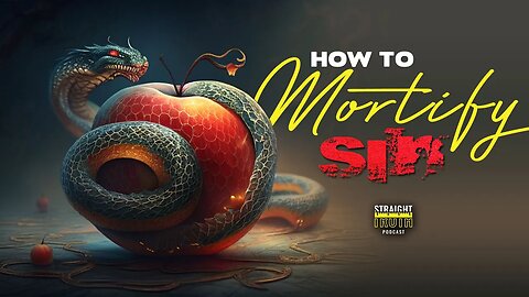 How To Mortify Sins | Why do we go on in Sin? | What does it look like to kill sin?