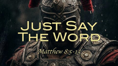 CFC Sunday Sermon - August 4, 2024 - Just Say The Word