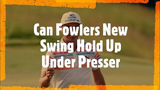 US open Breakdown and Fowlers new swing