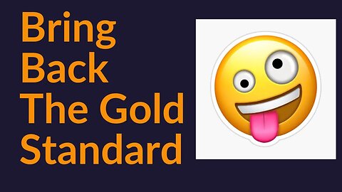 Bring Back The Gold Standard (Worst Idea Ever)