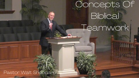 Concepts Of Biblical Teamwork--Sun AM--Sept 11, 2022