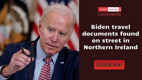 Biden travel documents found on street in Northern Ireland