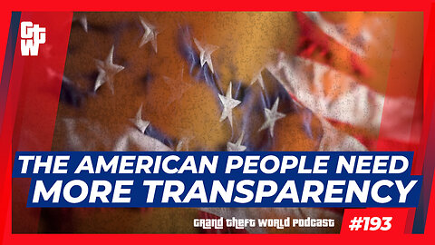 The American People Need More Transparency | #GrandTheftWorld 193 (Clip)