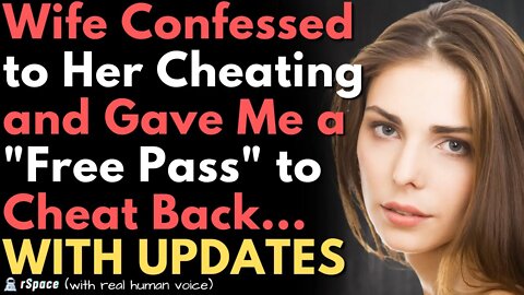 Wife Confessed to Cheating and Gave Me a "Free Pass" to Cheat Back at Any Time...