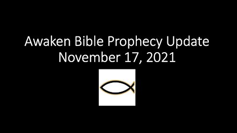 Awaken Bible Prophecy Update 11-17-21 - It's Worse Than You Think - Sorceries & Human Souls