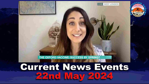 Current News Events - 22nd May 2024 - Exposing COVID CRIME & C40 Cities MADNESS!