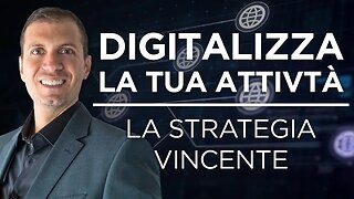 Presenza Digitale: Come portare online la tua attività con la Strategia Giusta