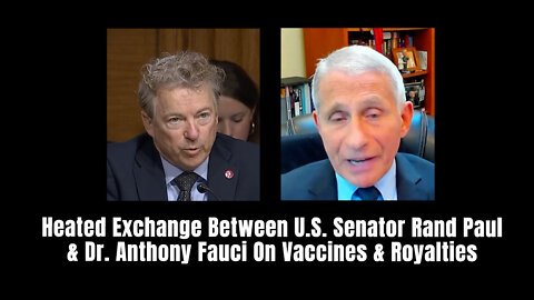 Heated Exchange Between U.S. Senator Rand Paul & Dr. Anthony Fauci On Vaccines & Royalties