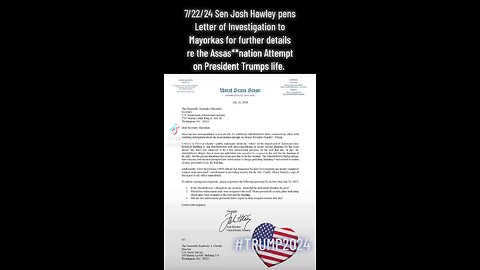 7/22/24 Sen Josh Hawley Pens Letter of Investigation for More Details on the Assas* Attempt on Trump