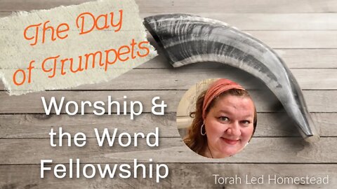 Day of Trumpets Fellowship Worship & the Word | Yom Teruah 2022