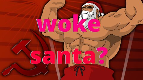 Santa loves all the Children.. | WOKE SANTA!?