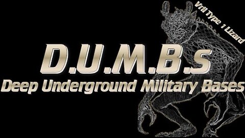 D.U.M.B.S. - Deep Underground Military Bases for The New World Order Elite