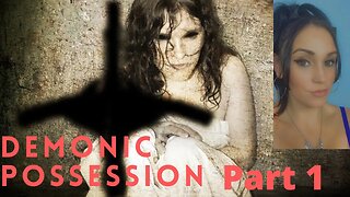 Demonic Possession (Part 1) The Basics