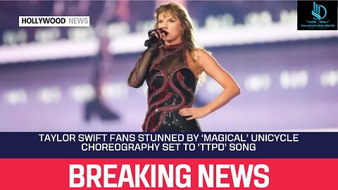 Taylor Swift Fans Stunned by ‘Magical’ Unicycle Choreography Set to 'TTPD' Song