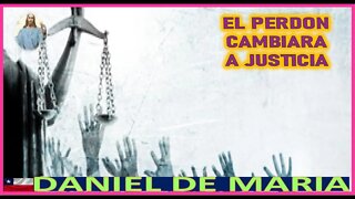 EL PERDON CAMBIARA A JUSTICIA - MENSAJE DE JESUCRISTO REY A DANIEL DE MARIA 5NOV22