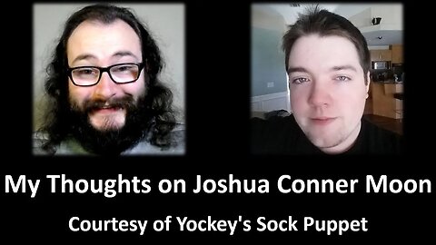 My Thoughts on Joshua Conner Moon, aka Null (Courtesy of Yockey's Sock Puppet) [With a Blooper]