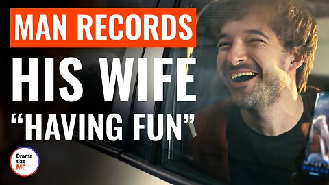 Man Records His Wife "Having Fun"