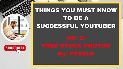 PART 2 : FREE STOCK PHOTOS : THINGS YOU MUST KNOW TO BE A SUCCESSFUL YOUTUBER : By PEXELS