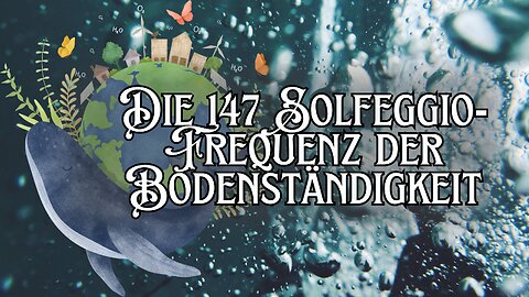 147 Hz: Die verschollene Solfeggio-Frequenz der Bodenständigkeit