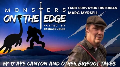 Ape Canyon and other bigfoot tales with Marc Myrsell | Monsters on the Edge #17