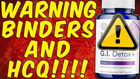 WARNING BINDERS & HCQ! - (HYDROXYCHLOROQUINE)