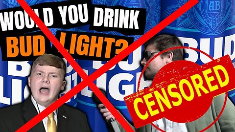 BUD LIGHT now Censors EX-Customers