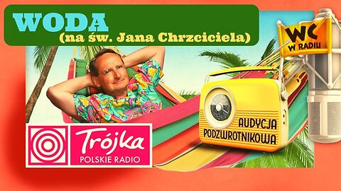 WODA (na św. Jana Chrzciciela) -Cejrowski- Audycja Podzwrotnikowa 2019/06/22 Radiowa Trójka