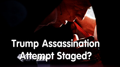 SHOCK - Trump Assassination Attempt Staged?