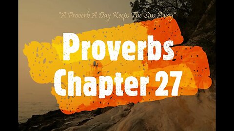 A Proverb A Day Keeps the Sins Away (Proverbs 27 - May 27, 2023)