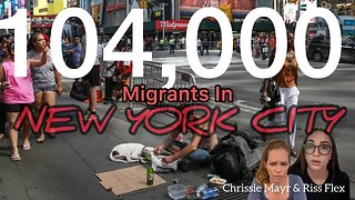 New York City has 104,000 Migrants! Sanctuary City CRISIS! Riss Flex and Chrissie Mayr Discuss
