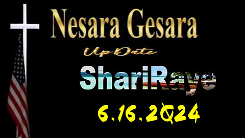 ShariRaye Update Nesara/ Gesara 6.16.2Q24