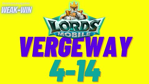 Lords Mobile: WEAK-WIN Vergeway 4-14