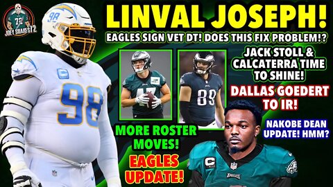 EAGLES SIGN LINVAL JOSEPH! Jack Stoll & Calcaterra READY! GoedertTo IR! Nakobe Dean NEWS! UPDATE!