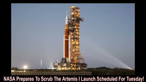 NASA Prepares To Scrub Artemis I Tuesday Launch! Go Figure!