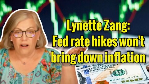 Lynette Zang: Fed rate hikes won't bring down inflation